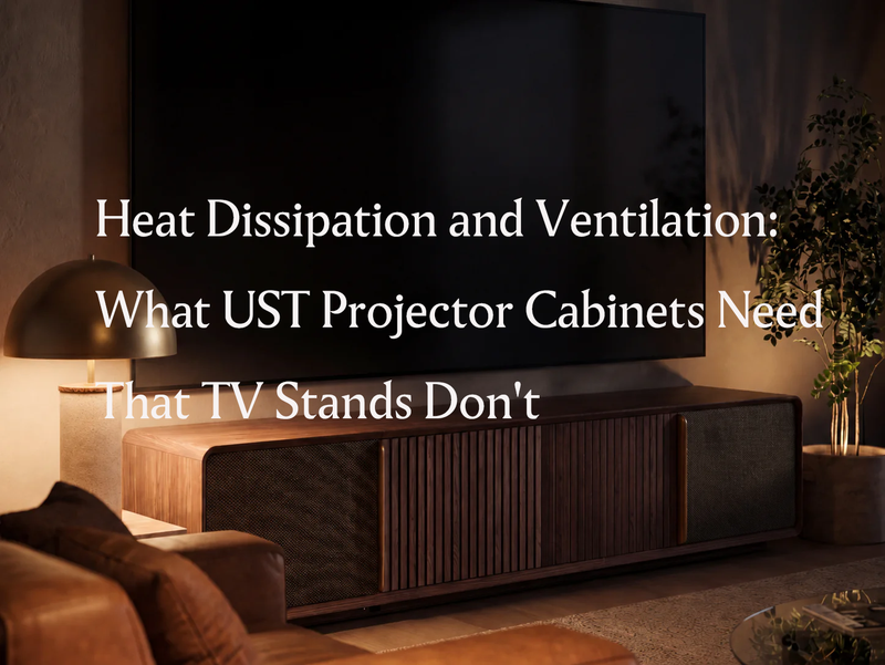 Wooden UST projector cabinet beneath a large screen, introducing heat dissipation and ventilation needs for enclosed projector cabinets compared with TV stands.